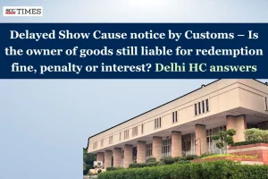 Customs delays show cause notice