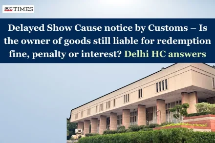 Customs delays show cause notice