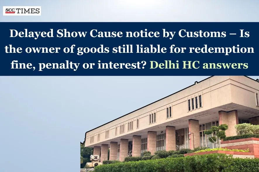 Customs delays show cause notice