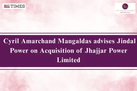 Cyril Amarchand Mangaldas advises Jindal Power
