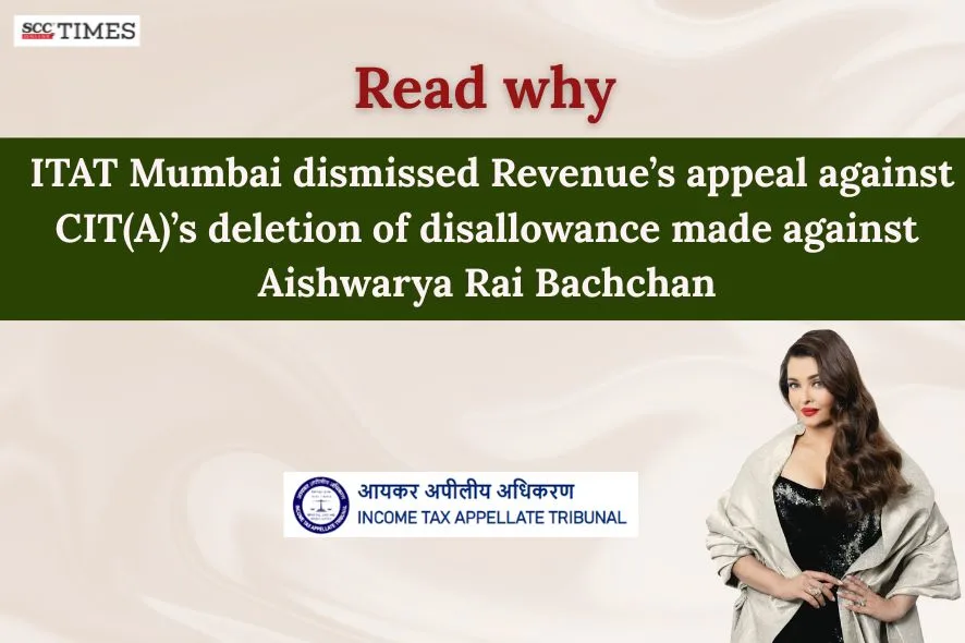 deletion of disallowance against Aishwarya Rai