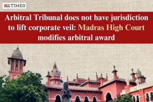 Arbitral Tribunal cannot lift corporate veil