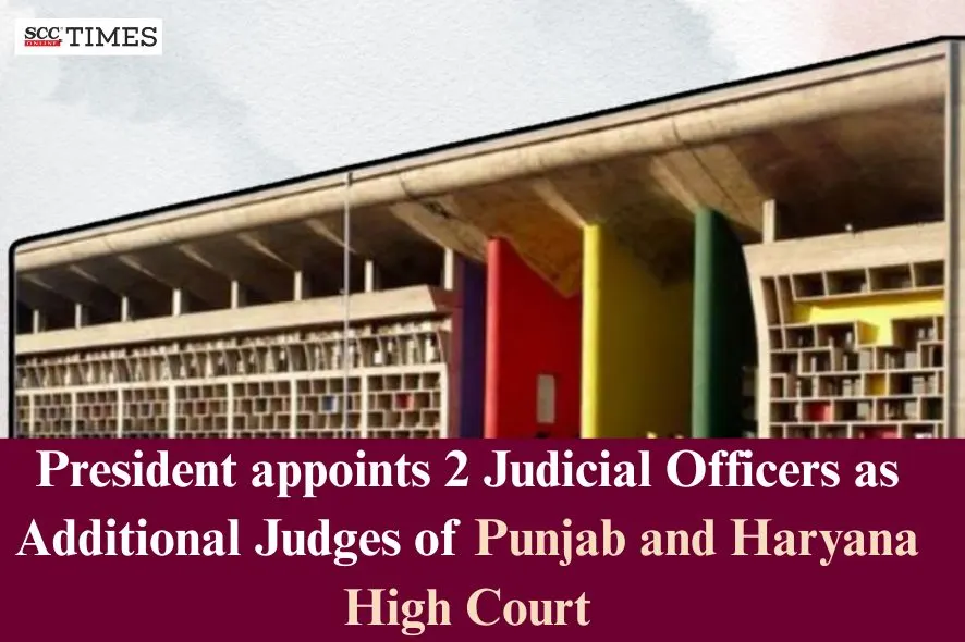 Judicial Officers as Additional Judges of Punjab & Haryana HC