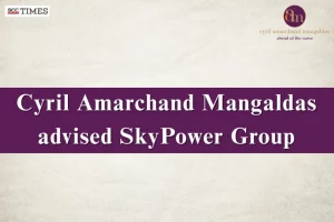Cyril Amarchand Mangaldas Advises SkyPower Group