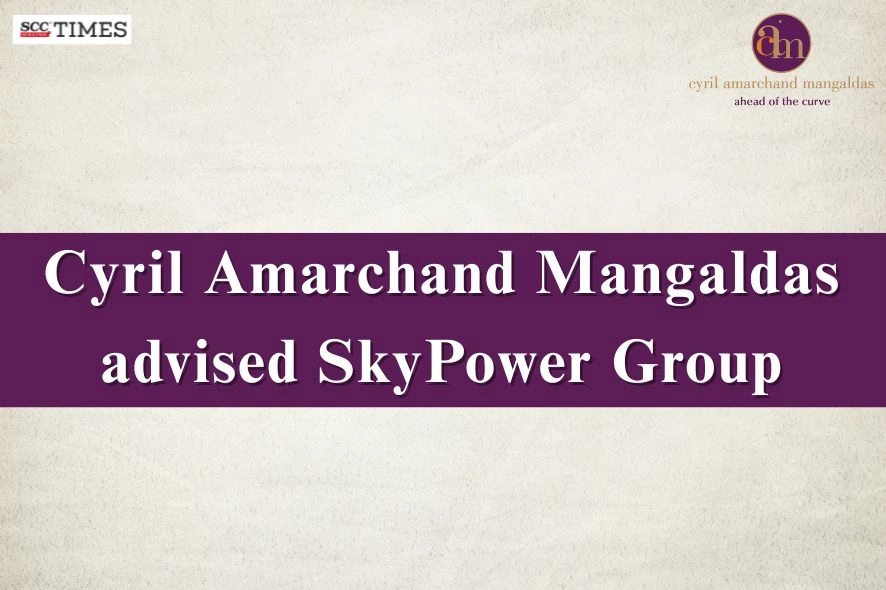 Cyril Amarchand Mangaldas Advises SkyPower Group