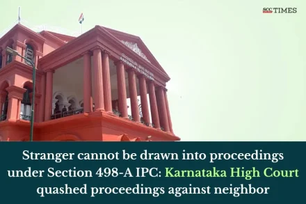 proceedings against neighbour under S. 498-A IPC