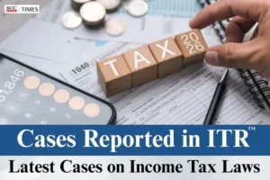 Latest Cases on Income Tax Laws