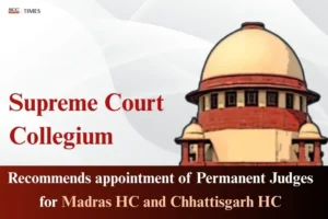 Judges Appointments for Madras HC & Chhattisgarh HC