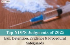 Top NDPS Judgments of 2025: Bail, Detention, Evidence & Procedural Safeguards