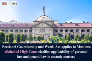 Guardianship and Wards Act applies to Muslims