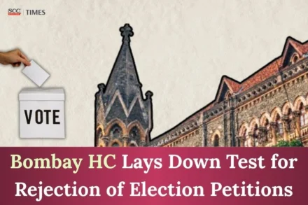 Test for Rejection of Election Petitions
